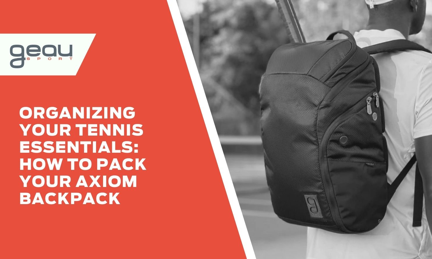 Organizing Your Tennis Essentials: How to Pack Your Axiom Backpack - Geau Sport